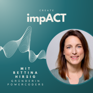 Podcast Cover Create Impact, Bettina Hirsig, Lead Powercoders